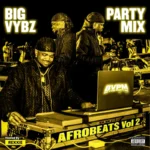 Big Vybz Party Mix (Afrobeats) Vol 2 Cover